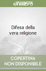 Non Perdere Difesa della vera religione