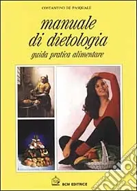 Manuale di dietologia. Guida pratica alimentare Promozione Esclusiva