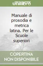 Nuova Collezione Manuale di prosodia e metrica latina. Per le Scuole superiori