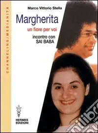 Margherita. Un fiore per voi. Incontro con Sai Baba Nuova Collezione