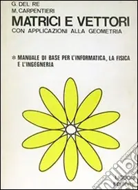 Matrici e vettori con applicazioni alla geometria Nuova Collezione