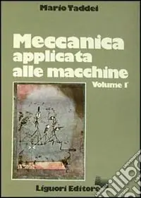 Meccanica applicata alle macchine. Vol. 1 Reso Gratuito