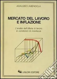 Mercato del lavoro e inflazione. L‘analisi dell‘offerta di lavoro in condizioni di incertezza Offerta Speciale