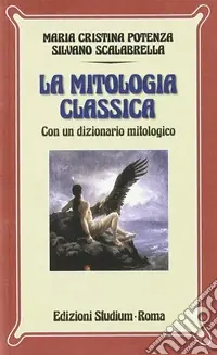 Mitologia classica. Con dizionario mitologico. Per i Licei e gli Ist. Magistrali Acquista Ora