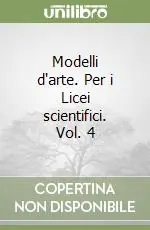 Offerta Limitata Modelli d‘arte. Per i Licei scientifici. Vol. 4
