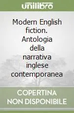 Modern English fiction. Antologia della narrativa inglese contemporanea Non Perdere