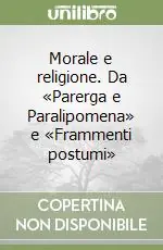 Morale e religione. Da «Parerga e Paralipomena» e «Frammenti postumi» Economico