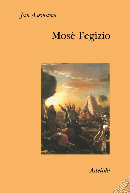 Mosè l‘egizio. Decifrazione di una traccia di memoria Popolare