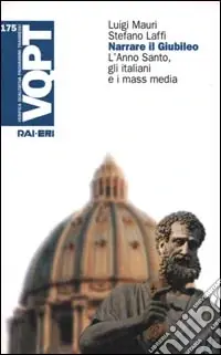 Narrare il giubileo. L‘anno santo, gli italiani e i mass media Popolare
