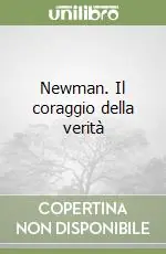 Newman. Il coraggio della verità Di Tendenza