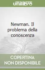 Newman. Il problema della conoscenza Compra Oggi Stesso