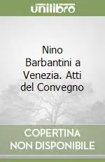 Economico Nino Barbantini a Venezia. Atti del Convegno