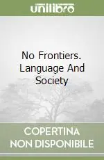No Frontiers. Language And SocietyASPECTS OF THE SOCIETY, CULTURE AND Offerta Speciale