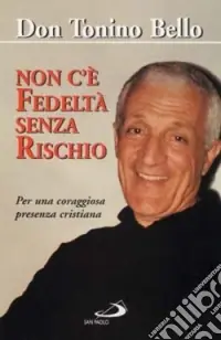 Di Tendenza Non c‘è fedeltà senza rischio. Per una coraggiosa presenza cristiana