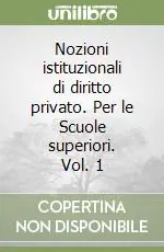 Soddisfatti O Rimborsati Nozioni istituzionali di diritto privato. Per le Scuole superiori. Vol. 1