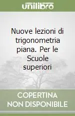 Occasione Nuove lezioni di trigonometria piana. Per le Scuole superiori