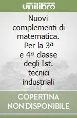 Esclusivo Nuovi complementi di matematica. Per la 3ª e 4ª classe degli Ist. tecnici industriali