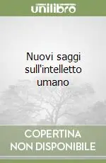 Nuovi saggi sull‘intelletto umano Quantità Limitata