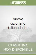 Nuovo dizionario italiano-latino Solo Oggi