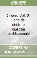 Ultimissimo Modello Opere. Vol. 2 Fonti del diritto e giustizia costituzionale