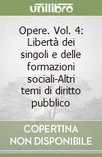 Economico Opere. Vol. 4 Libertà dei singoli e delle formazioni sociali-Altri temi di diritto pubblico