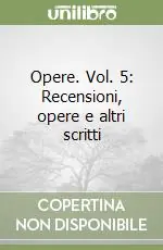 Novità Opere. Vol. 5 Recensioni, opere e altri scritti