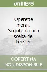 Operette morali. Seguite da una scelta dei Pensieri Nuovo Arrivo
