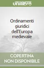 Ordinamenti giuridici dell‘Europa medievale Solo Oggi