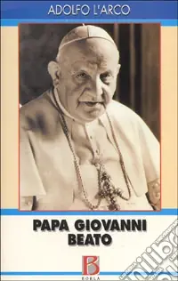 Papa Giovanni beato. La parola agli atti processuali Offerta Lampo