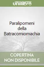 Non Perdere Paralipomeni della Batracomiomachia