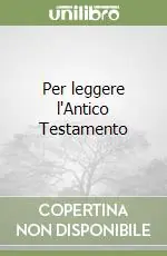 Soddisfatti O Rimborsati Per leggere l‘Antico Testamento