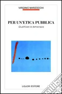 Per un‘etica pubblica. Giustificare la democrazia Promo Stagionale