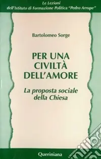Solo Oggi Per una civiltà dell‘amore. La proposta sociale della Chiesa