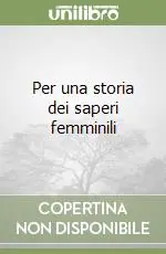 Per una storia dei saperi femminili Non Perdere