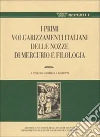 Super Prezzo Per una storia della fortuna postmedievale di Marziano Capella i primi volgarizzamenti italiani delle «Nozze di Mercurio» e «Filologia»