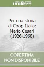Per una storia di Coop Italia Mario Cesari (1926-1968) Pagamento Sicuro
