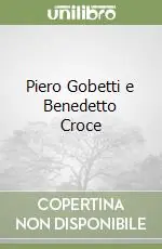 Ultimissimo Modello Piero Gobetti e Benedetto Croce