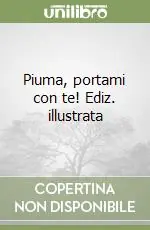 Esclusivo Piuma, portami con te! Ediz. illustrata