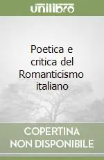 Poetica e critica del Romanticismo italiano Offerta Lampo