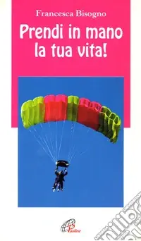 Prendi in mano la tua vita! Subito Disponibile