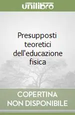 Novità Presupposti teoretici dell‘educazione fisica