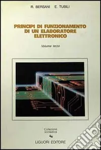 Principi di funzionamento di un elaboratore elettronico. Vol. 3 Solo Oggi