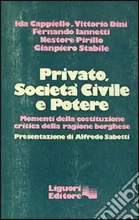 Privato, società civile e potere. Momenti della costituzione critica della ragione borghese Solo Oggi
