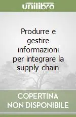 Solo Oggi Produrre e gestire informazioni per integrare la supply chain