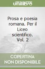 Prosa e poesia romana. Per il Liceo scientifico. Vol. 2 Più Venduto