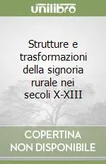Bestseller Strutture e trasformazioni della signoria rurale nei secoli X-XIII