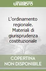 Offerta Lampo L‘ordinamento regionale. Materiali di giurisprudenza costituzionale