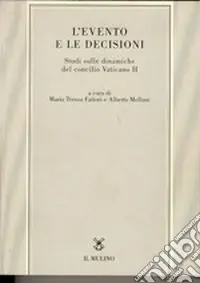L‘evento e le decisioni. Studi sulle dinamiche del Concilio Vaticano II Occasione Imperdibile