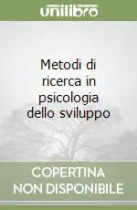 Compra Oggi Stesso Metodi di ricerca in psicologia dello sviluppo