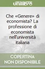 Offerta Che «Genere» di economista? La professione di economista nell‘università italiana
